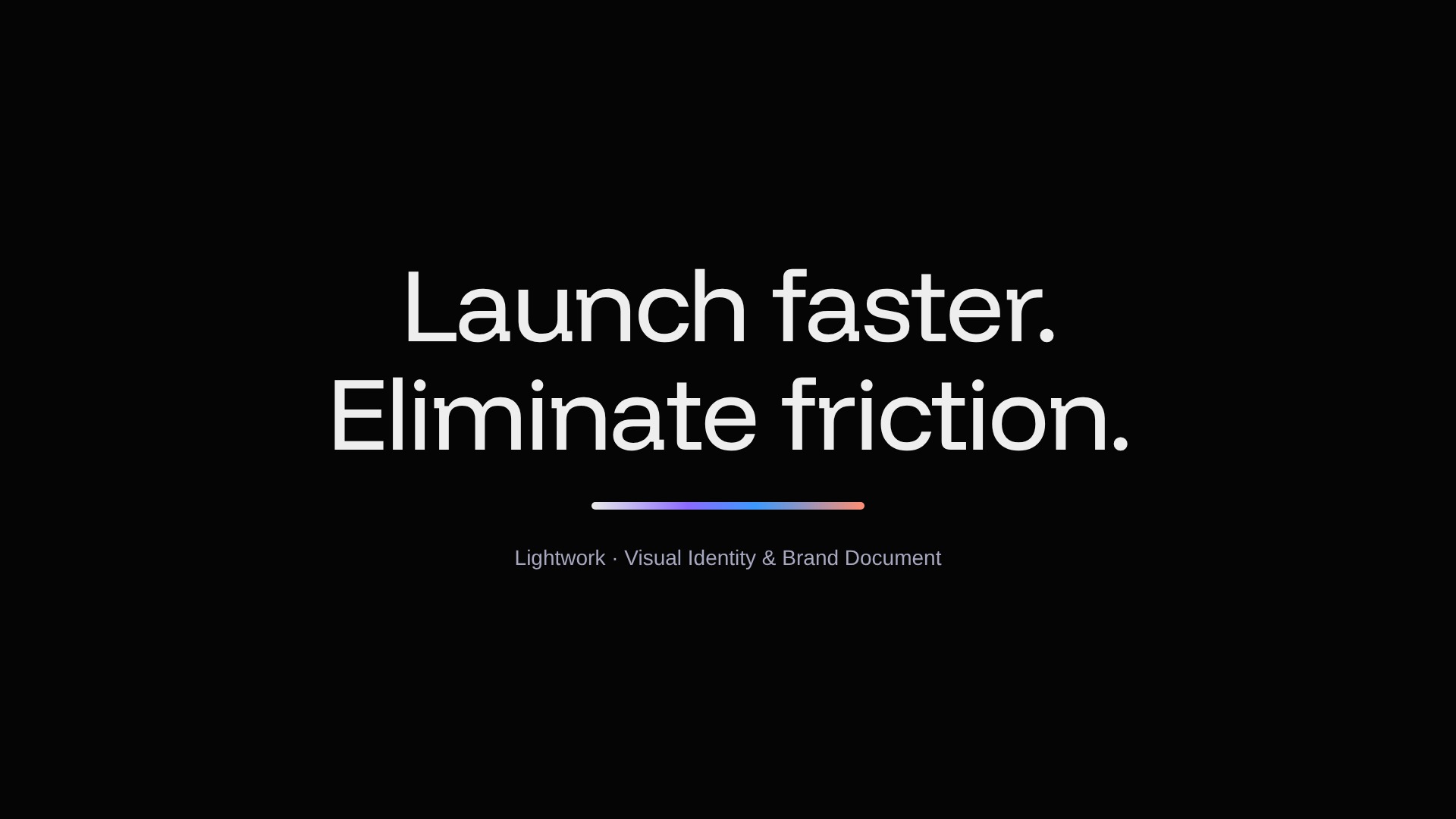 Lightwork closing slide: Launch faster. Eliminate friction.